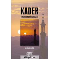 Kader İnancının Dini Temelleri - Abdullah Namlı