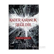 Kader Karanlık Değildir - Bercan Tutar