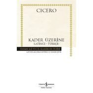 Kader Üzerine - Latince Türkçe - Cicero