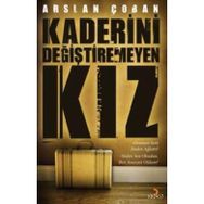 KADERINI DEĞİŞTİREMEYEN KIZ - ARSLAN ÇOBAN