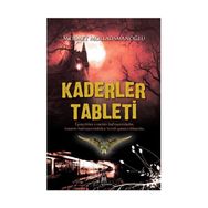 KADERLER TABLETI GERÇEKLER EVRENIN HAFIZASINDADIR, İNSANIN HAFIZASINDAKİLER KENDI YARATTIKLARIDIR - MEHMET MOLLAOSMANOĞLU