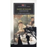 KADIN BUDALASI - FYODOR MIHAYLOVIÇ DOSTOYEVSKI