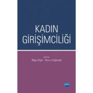 Kadın Girişimciliği - Arif Behiç Özcan Bilge Afşar Burcu Doğanalp Burcu Güvenek Demet Şefika Mangır H. Tuğba Eroğlu Serpil Ağcakaya Süleyman Öğrekçi Yasin Avcı Yusuf Çınar