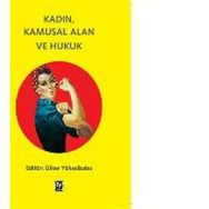 Kadın, Kamusal Alan ve Hukuk - Ülker Yükselbaba