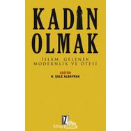 Kadın Olmak-İslam Gelenek Modernlik ve Ötesi - Kolektif