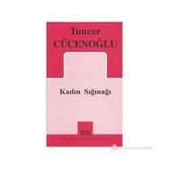 KADIN SIĞINAĞI - TUNCER CÜCENOĞLU