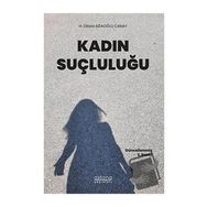 Kadın Suçluluğu - H. Dilara Ağaoğlu Canay