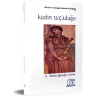 Kadın Suçluluğu - H. Dilara Ağaoğlu Canay