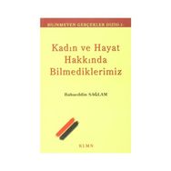 KADIN VE HAYAT HAKKINDA BILMEDIKLERIMIZ - BAHAEDDIN SAĞLAM