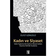 Kadın Ve Siyaset & İslam Toplumunda Kadının Siyasal Hakları Üzerine Fıkhi Bir İnceleme