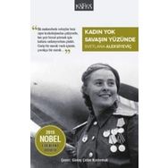 Kadın Yok Savaşın Yüzünde - Svetlana Aleksiyeviç