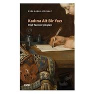 Kadına Ait Bir Yazı Dişil Yazının Çıkışları Çizgi Kitabevi Yayınları