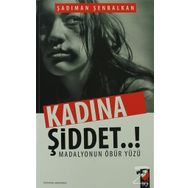 Kadına Şiddet..! Madalyonun Öbür Yüzü - Şadıman Şenbalkan Yunus Karaaslan