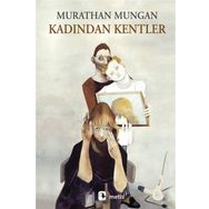 KADINDAN KENTLER - MURATHAN MUNGAN