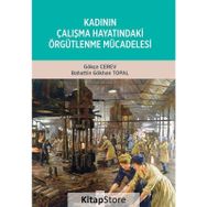 Kadının Çalışma Hayatındaki Örgütlenme Mücadelesi - Gökçe Cerev