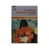 KADININ YAZISIZ TARIHI - YILDIZ CIBIROĞLU
