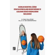Kadınlar Basketbol Liginde Oynayan Sporcuların Bedeni Beğenme ve Algılanan Esenlik Durumlarının İncelenmesi - Didem Yavuz Söyler M. Fatih Karahüseyinoğlu