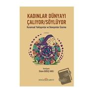 Kadınlar Dünyayı Çalıyor Söylüyor - Kuramsal Yaklaşımlar ve Deneyimler Üzerine - Doğu Kitabevi