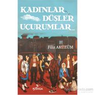 Kadınlar Düşler Uçurumlar - Filiz Aküzüm