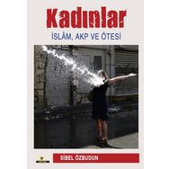 Kadınlar İslam - Akp ve Ötesi - Sibel Özbudun