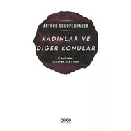 Kadınlar ve Diğer Konular - Arthur Schopenhauer