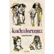Kadınlarımız - Celal Nuri İleri