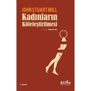 Kadınların Köleleştirilmesi - John Stuart Mill