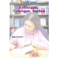 KADINLIĞIM YAZARLIĞIM YURDUM - ERENDIZ ATASÜ