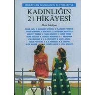 KADINLIĞIN 21 HIKAYESI MURTHAN MUNGAN'IN SEÇTIKLERIYLE - MURATHAN MUNGAN