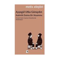 Kadınlık Daima Bir Muamma - Ayşegül Utku Günaydın