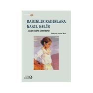 Kadınlık Kadınlara Nasıl Gelir - Jacqueline Godfrind