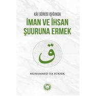 Kaf Suresi Işığında İman ve İhsan Şuuruna Ermek - Muhammed İsa Yüksek