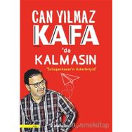 Kafa'da Kalmasın - Schopenhauer'ın Askerleriyiz - Can Yılmaz