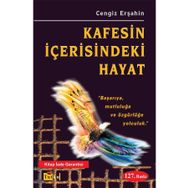 KAFESIN İÇERİSİNDEKİ HAYAT BAŞARIYA, MUTLULUĞA VE ÖZGÜRLÜĞE YOLCULUK - CENGIZ ERŞAHİN