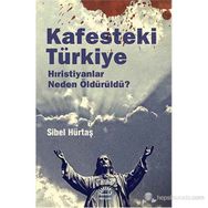 KAFESTEKI TÜRKIYE HIRISTIYANLAR NEDEN ÖLDÜRÜLDÜ ? - SIBEL HÜRTAŞ