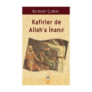 KAFIRLER DE ALLAH'A İNANIR - KEMAL ÇAKIR