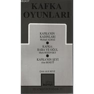 KAFKA OYUNLARI KAFKA'NIN KADINLARI - KAFKA:BABA VE OĞUL - KAFKA'NIN ŞEYI - MICHAEL ALMAZ;MARK ROZOVSKY;ALAN BENNETT