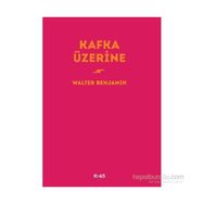Kafka Üzerine - Walter Benjamin