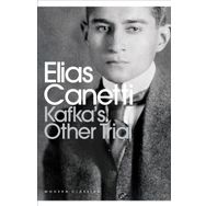 Kafka’s Other Trial - elias cannetti