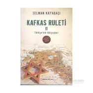 Kafkas Ruleti 2 - Türkiye’nin Gözyaşları - Selman Kayabaşı