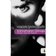 KAHRAMANIN DÖNÜŞÜ MODERN EPIK ŞİİR ÜZERİNE - HAKAN ŞARKDEMİR