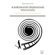Kahramanın Sinemadaki Yolculuğu - Nejla Kayalı Orta