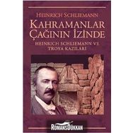 Kahramanlar Çağının İzinde - Heinrich Schliemann