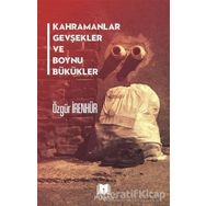 Kahramanlar Gevşekler ve Boynu Bükükler - Parana Yayınları
