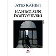 KAHROLSUN DOSTOYEVSKI - ATIQ RAHIMI