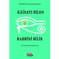 Kainatı Bilen Rabbini Bilir Hüseyin Yalçınkaya