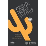 Kaktüsler Dikenler ve Çiçekler - Işık Şerifsoy