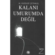 Kalanı Umurumda Değil - M. Kuddusi Çetinkuş