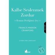 Kalbe Seslenmek Zordur & Roman Dediğimiz Şey-Francis Marion Crawford