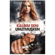 Kalbim Seni Unutmuşken - Fatih Murat Arsal